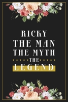 Ricky The Man The Myth The Legend: Lined Notebook / Journal Gift, 120 Pages, 6x9, Matte Finish, Soft Cover 1673951473 Book Cover