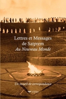 LETTRES ET MESSAGES DE SATPREM AU NOUVEAU MONDE: Un recueil de correspondance (French Edition) B0FJLJBQ63 Book Cover