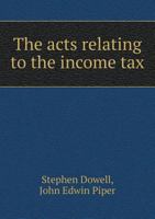 The Acts Relating to the Income Tax 134543362X Book Cover