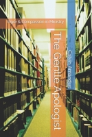 The Gentle Apologist: Rigor & Compassion in Ministry (The Divinity Course) B0HBNS255N Book Cover