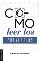 Cómo leer los Proverbios: Caminos hacia la sabiduria 8418810688 Book Cover