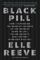 Black Pill: My Strange Journey Into the Darkest Corners of the Internet 1982198893 Book Cover