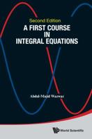A First Course in Integral Equations 9810231016 Book Cover