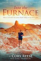 Into the Furnace: How a 135 Mile Run Across Death Valley Set My Soul on Fire 1987711580 Book Cover