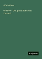 Old Bob - Der graue Hund von Kenmuir (German Edition) 3566105414 Book Cover