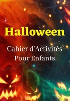 Halloween Cahier d'Activités Pour Enfants: Livre d'activités et de jeux amusants: coloriages, labyrinthes, mots mêlés, différences, etc.100 pages d'activités B08GV9NDRD Book Cover