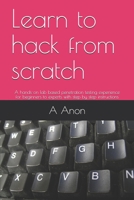 Learn to hack from scratch: A hands-on lab based penetration testing experience for beginners to experts with step by step instructions B084QM57XB Book Cover