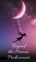 Beyond the Human Predicament 9916759065 Book Cover