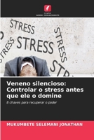 Veneno silencioso: Controlar o stress antes que ele o domine (Portuguese Edition) 6630054342 Book Cover