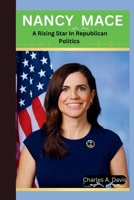 Nancy Mace: A Rising Star In Republican Politics B0CKZC8BCB Book Cover