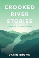Crooked River Stories: A memoir of perseverance 1098343581 Book Cover