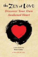 The Zen of Love: Discover Your Own Awakened Heart 1540794792 Book Cover