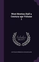 West Newton Half a Century Ago Volume 1 1359589082 Book Cover