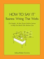 How To Say It (R) Business Writing That Works: The Simple, 10-Step Target Outline System to Help you Reach Your Bottom Line 073520425X Book Cover