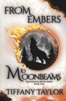From Embers To Moonbeams (The Burning Moon Series) B0FS3M1QTW Book Cover
