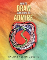 How to Draw Something to Admire 1470538520 Book Cover