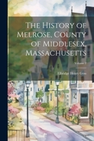 The History of Melrose, County of Middlesex, Massachusetts; Volume 2 1021938890 Book Cover