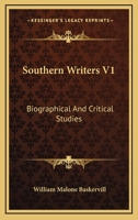 Southern Writers, Vol. 1: Biographical and Critical Studies (Classic Reprint) 0548402965 Book Cover