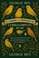EL CUIDADO Y LA PROPIEDAD DE LA BIBLIA CANARIAS: La guía esencial para criar canarios: cría, entrenamiento de canto, alimentación, alojamiento y ... la salud para principiantes (Spanish Edition) B0FL172ZD4 Book Cover