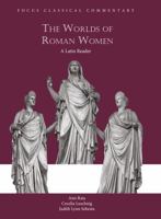 Worlds of Roman Women: A Latin Reader (Focus Classical Commentaries) 1585101303 Book Cover
