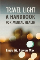 TRAVEL LIGHT A HANDBOOK FOR MENTAL HEALTH 1916267300 Book Cover