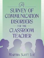 Survey of Communication Disorders for the Classroom Teacher, A 020530804X Book Cover