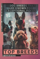 11 Dog Breeds That Are Known for Exceptional Focus: Top Breeds, Ranked and Explained for Everyday Life B0GYJZ4WRR Book Cover