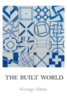 The Built World 1609644387 Book Cover