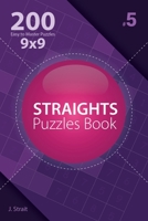 Straights - 200 Easy to Master Puzzles 9x9 (Volume 5) 1982072784 Book Cover