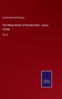 The Whole Works of the Most Rev. James Ussher: Vol 13 3752585765 Book Cover