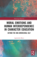 Moral Emotions and Human Interdependence in Character Education: Beyond the One-Dimensional Self 036750331X Book Cover