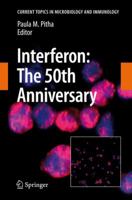 Current Topics in Microbiology and Immunology, Volume 316: Interferon: The 50th Anniversary 3642090443 Book Cover