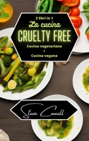 La cucina cruelty free: cucina vegetariana + cucina vegana - 2 libri in 1 B0BRKJ5PC2 Book Cover