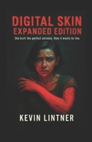 Digital Skin: Expanded Edition (We Were the Content: A Trilogy of Posthuman Longing) B0FP5TZPK4 Book Cover