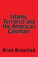 Islamic Terrorist and the American Caliphate 1537308467 Book Cover