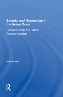 Security and Nationalism in the Indian Ocean: Lessons from the Latin Quarter Islands 0367286912 Book Cover