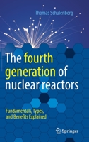 The fourth generation of nuclear reactors: Fundamentals, Types, and Benefits Explained 3662649187 Book Cover