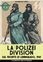 La Polizei Division sul fronte di Leningrado 1941 (Ritterkreuz) (Italian Edition) 8893275937 Book Cover