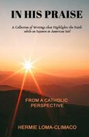 In His Praise: A Collection of Writings that Highlights the Faith while on Sojourn in American Soil 1793936439 Book Cover