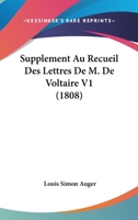 Supplement Au Recueil Des Lettres De M. De Voltaire V1 (1808) 116678701X Book Cover