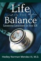Life in the Balance: Lessons Learned in the Er 1630620211 Book Cover