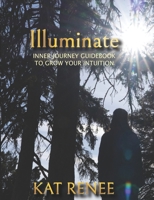 Illuminate: Inner Journey Guidebook to Grow Your Intuition (Seed of Life) B0DNXKCVV1 Book Cover