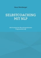 Selbstcoaching mit NLP: 100 Formate der Neurolinguistischen Programmierung 3756889017 Book Cover