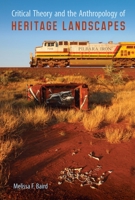 Critical Theory and the Anthropology of Heritage Landscapes 0813080096 Book Cover