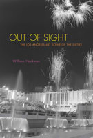 Out of Sight: The Los Angeles Art Scene of the Sixties 1590514114 Book Cover