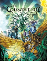 The Consortium: Fantasy Adventure in the New World B0CQX7WLW2 Book Cover
