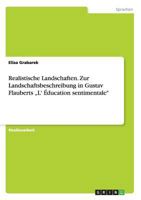 Realistische Landschaften. Zur Landschaftsbeschreibung in Gustav Flauberts "L' �ducation sentimentale 3656714827 Book Cover