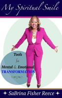 My Spiritual Smile: Tools For Mental and Emotional Transformation 0578505975 Book Cover