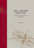 The Lawyer's Practice: A Context and Practice Case File 1594608091 Book Cover