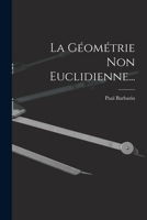 La Géométrie Non Euclidienne... 1018660453 Book Cover